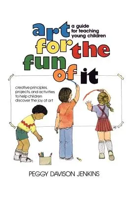 L'arte per il gusto di farlo: guida all'insegnamento ai bambini piccoli - Art for the Fun of It: A Guide for Teaching Young Children