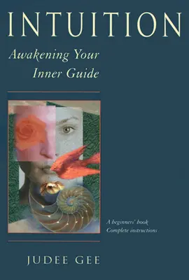 Intuizione: Risvegliare la guida interiore - Intuition: Awakening Your Inner Guide