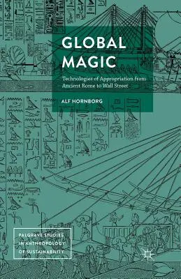 Magia globale: Le tecnologie di appropriazione dall'Antica Roma a Wall Street - Global Magic: Technologies of Appropriation from Ancient Rome to Wall Street