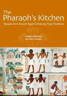 La cucina del faraone: Ricette della tradizione alimentare dell'Antico Egitto - The Pharaoh's Kitchen: Recipes from Ancient Egypts Enduring Food Traditions
