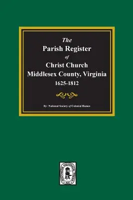 Il registro parrocchiale di Christ Church, contea di Middlesex, Virginia, 1625-1812 - The Parish Register of Christ Church, Middlesex County, Virginia, 1625-1812