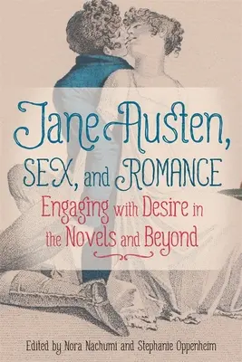 Jane Austen, sesso e romanticismo: Il desiderio nei romanzi e oltre - Jane Austen, Sex, and Romance: Engaging with Desire in the Novels and Beyond