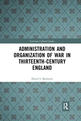 Amministrazione e organizzazione della guerra nell'Inghilterra del XIII secolo - Administration and Organization of War in Thirteenth-Century England