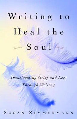 Scrivere per guarire l'anima: trasformare il dolore e la perdita attraverso la scrittura - Writing to Heal the Soul: Transforming Grief and Loss Through Writing