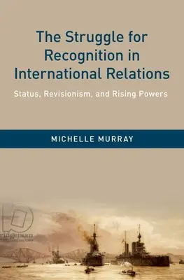 La lotta per il riconoscimento nelle relazioni internazionali: Status, revisionismo e potenze in ascesa - The Struggle for Recognition in International Relations: Status, Revisionism, and Rising Powers