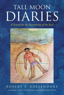 Diari della luna alta: Una ricerca della sensibilità dell'anima - Tall Moon Diaries: A search for the sensitivity of the soul