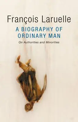 Una biografia dell'uomo comune: Su autorità e minoranze - A Biography of Ordinary Man: On Authorities and Minorities