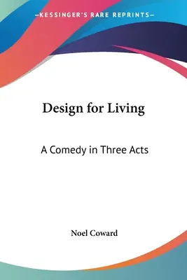 Design for Living: Una commedia in tre atti - Design for Living: A Comedy in Three Acts