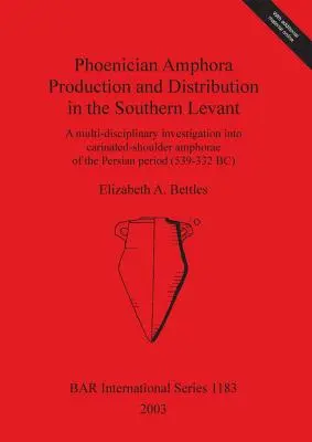 Produzione e distribuzione di anfore fenicie nel Levante meridionale: Un'indagine multidisciplinare sulle anfore a spalla carinata del Pers - Phoenician Amphora Production and Distribution in the Southern Levant: A multi-disciplinary investigation into carinated-shoulder amphorae of the Pers