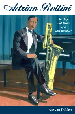 Adrian Rollini: La vita e la musica di un vagabondo del jazz - Adrian Rollini: The Life and Music of a Jazz Rambler