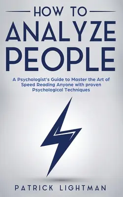 Come analizzare le persone: La guida di uno psicologo per padroneggiare l'arte della lettura veloce di chiunque con tecniche psicologiche comprovate. Sbloccate il vostro per - How to Analyze People: A Psychologist's Guide to Master the Art of Speed Reading Anyone with proven Psychological Techniques. Unlock your per