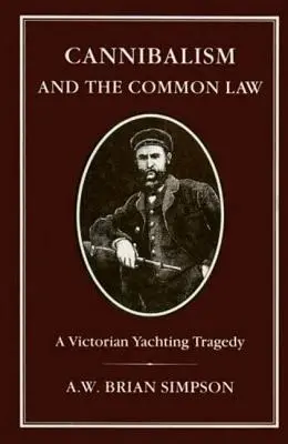 Cannibalismo e diritto comune: Una tragedia dello yachting vittoriano - Cannibalism and Common Law: A Victorian Yachting Tragedy