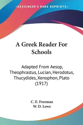 Un lettore greco per le scuole: Adattato da Esopo, Teofrasto, Luciano, Erodoto, Tucidide, Senofonte, Platone (1917) - A Greek Reader For Schools: Adapted From Aesop, Theophrastus, Lucian, Herodotus, Thucydides, Xenophon, Plato (1917)
