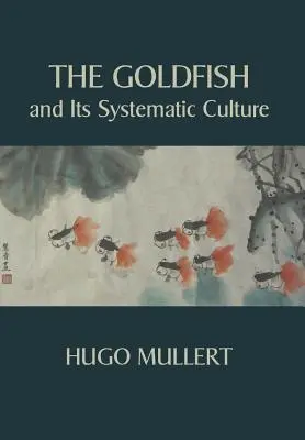 Il pesce rosso e la sua cultura sistematica a scopo di lucro - The Goldfish and Its Systematic Culture with a View to Profit