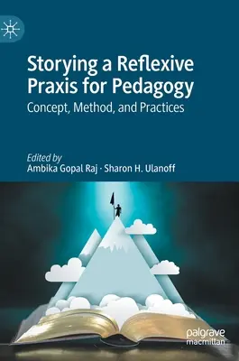 Raccontare una prassi riflessiva per la pedagogia: Concetto, metodo e pratiche - Storying a Reflexive Praxis for Pedagogy: Concept, Method, and Practices