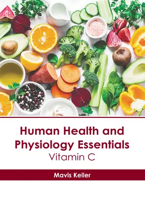 Salute umana e fisiologia essenziale: Vitamina C - Human Health and Physiology Essentials: Vitamin C