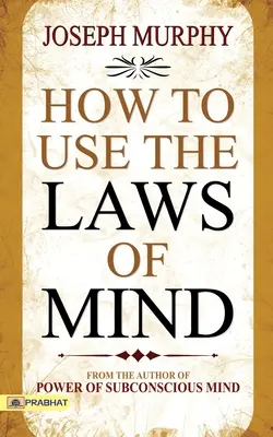 Come usare le leggi della mente - How to Use The Laws of Mind