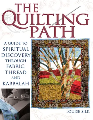 Il sentiero del quilting: Guida alla scoperta spirituale attraverso stoffa, filo e cabala - The Quilting Path: A Guide to Spiritual Discover Through Fabric, Thread and Kabbalah