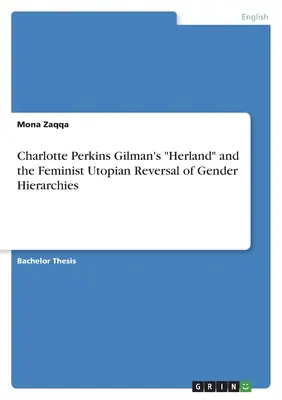 Herland“ di Charlotte Perkins Gilman e l'inversione utopica femminista delle gerarchie di genere”. - Charlotte Perkins Gilman's Herland