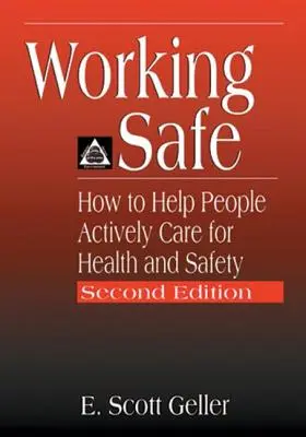 Lavorare in sicurezza: come aiutare le persone a prendersi cura attivamente della salute e della sicurezza, seconda edizione - Working Safe: How to Help People Actively Care for Health and Safety, Second Edition