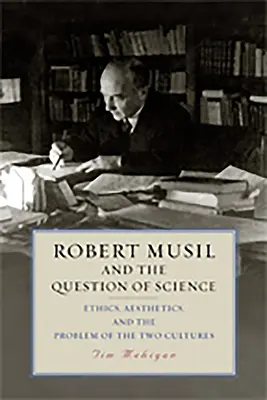 Robert Musil e la questione della scienza: Etica, estetica e il problema delle due culture - Robert Musil and the Question of Science: Ethics, Aesthetics, and the Problem of the Two Cultures