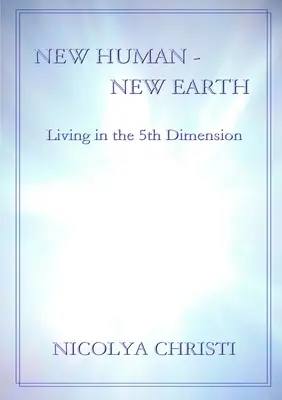 Nuovo Umano - Nuova Terra: Vivere nella quinta dimensione - New Human - New Earth: Living in the 5th Dimension