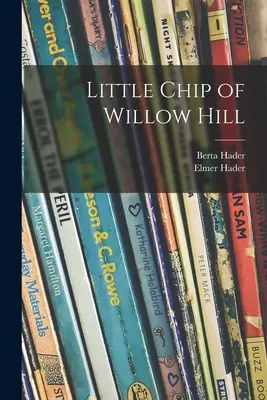 Il piccolo chip di Willow Hill - Little Chip of Willow Hill