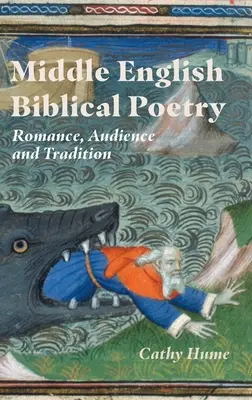 Poesia biblica del Medio Inglese: Romanticismo, pubblico e tradizione - Middle English Biblical Poetry: Romance, Audience and Tradition