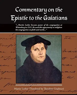 Commento all'epistola ai Galati Martin Lutero - Commentary on the Epistle to the Galatians Martin Luther