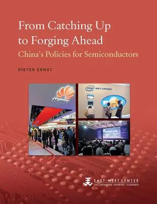 Dal recupero al progresso: Le politiche cinesi per i semiconduttori - From Catching Up to Forging Ahead: China's Policies for Semiconductors