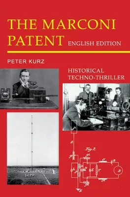 Il brevetto Marconi - Edizione inglese: Tecno-thriller storico - The Marconi Patent - English Edition: Historical Techno-Thriller