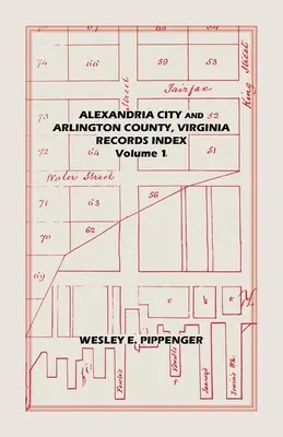 Indice dei registri della città di Alexandria e della contea di Arlington, Virginia: Volume 1 - Alexandria City and Arlington County, Virginia, Records Index: Volume 1