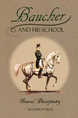 Baucher e la sua scuola: Con Appendice I: Ricordi di LOUIS RUL e EUGNE CARON Con l'Appendice II: Commento di LOUIS SEEGER Dal suo libro di storia. - Baucher and His School: With Appendix I: Recollections From LOUIS RUL and EUGNE CARON With Appendix II: Commentary by LOUIS SEEGER From his p