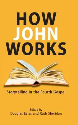 Come funziona Giovanni: La narrazione nel quarto Vangelo - How John Works: Storytelling in the Fourth Gospel