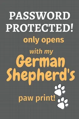 Protetto da password: si apre solo con l'impronta della zampa del mio Pastore Tedesco: Per i fan dei cani da pastore tedesco - Password Protected! only opens with my German Shepherd's paw print!: For German Shepherd Dog Fans