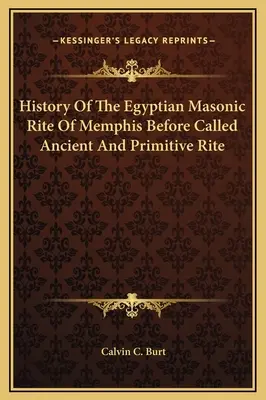 Storia del Rito massonico egiziano di Memphis prima di essere chiamato Rito Antico e Primitivo - History Of The Egyptian Masonic Rite Of Memphis Before Called Ancient And Primitive Rite