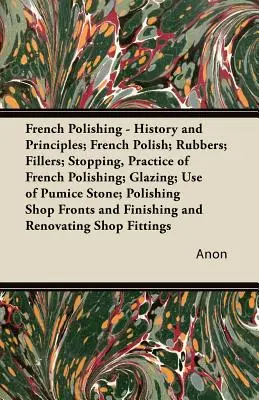 Lucidatura francese - Storia e principi; lucidatura francese; gomme; stucchi; stop, pratica della lucidatura francese; smaltatura; uso della pietra pomice; poli - French Polishing - History and Principles; French Polish; Rubbers; Fillers; Stopping, Practice of French Polishing; Glazing; Use of Pumice Stone; Poli