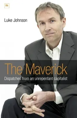 Il cane sciolto: Dispacci di un capitalista impenitente - The Maverick: Dispatches from an unrepentant capitalist