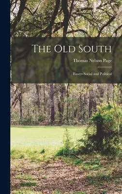 Il vecchio Sud; saggi sociali e politici - The Old South; Essays Social and Political