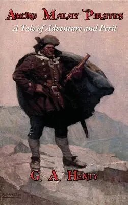 Tra i pirati malesi: Un racconto di avventura e pericolo - Among Malay Pirates: A Tale of Adventure and Peril