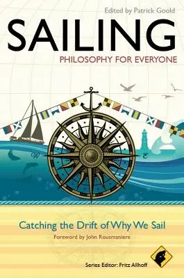 Vela - Filosofia per tutti: Cogliere la deriva del perché navighiamo - Sailing - Philosophy for Everyone: Catching the Drift of Why We Sail