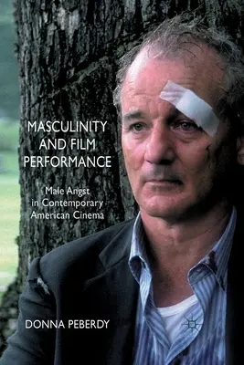 Mascolinità e performance cinematografica: L'angoscia maschile nel cinema americano contemporaneo - Masculinity and Film Performance: Male Angst in Contemporary American Cinema