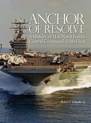 L'ancora della volontà: Una storia delle forze navali statunitensi del Comando centrale della quinta flotta - Anchor of Resolve: A History of U.S. Naval Forces Central Command fifth Fleet