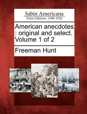 Aneddoti americani: Originali e selezionati. Volume 1 di 2 - American Anecdotes: Original and Select. Volume 1 of 2