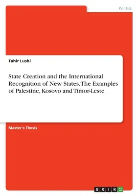 Creazione di uno Stato e riconoscimento internazionale di nuovi Stati. Gli esempi di Palestina, Kosovo e Timor Est - State Creation and the International Recognition of New States. The Examples of Palestine, Kosovo and Timor-Leste