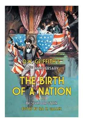 Il centenario di D.W. Griffith: La nascita di una nazione - D.W. Griffith's 100th Anniversary The Birth of a Nation