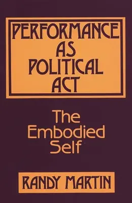 La performance come atto politico: Il sé incarnato - Performance as Political Act: The Embodied Self