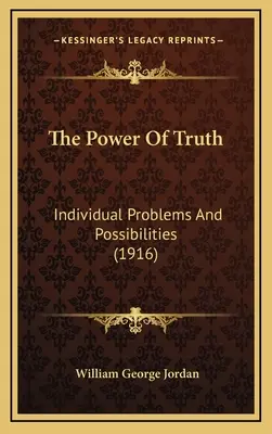 Il potere della verità: problemi e possibilità individuali (1916) - The Power Of Truth: Individual Problems And Possibilities (1916)