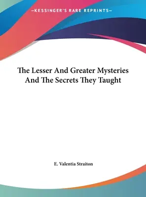 I Misteri Minori e Maggiori e i segreti da essi insegnati - The Lesser And Greater Mysteries And The Secrets They Taught