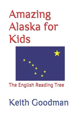L'incredibile Alaska per i bambini: l'albero di lettura inglese - Amazing Alaska for Kids: The English Reading Tree